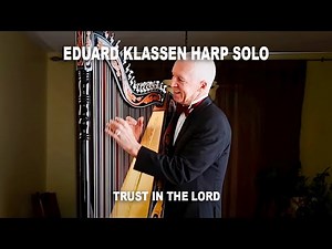 Eduard Klassen "Trust in the Lord" (Paraguayan Harp)