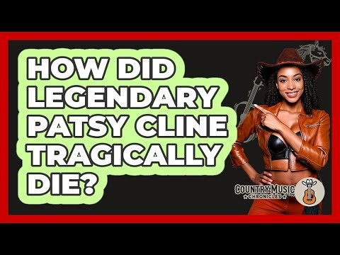 How Did Legendary Patsy Cline Tragically Die?