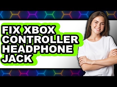 How to Fix Xbox Controller Headphone Jack - Easy Guide