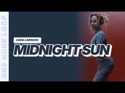 Midnight Sun - Zara Larsson [Lyrics Video] [One hour loop]