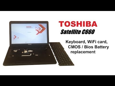TOSHIBA Satellite C660 - Keyboard, WiFi card, CMOS / BIOS Battery replacement