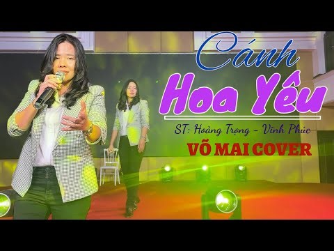 CÁNH HOA YÊU Võ Mai / Tình khúc ai nghe cũng say ngay lần đầu