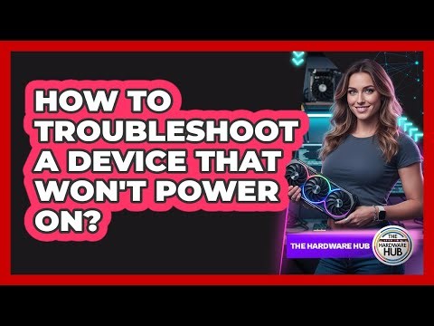 How To Troubleshoot A Device That Won't Power On?