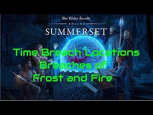 ESO Time Breach Locations Breaches of Frost and Fire