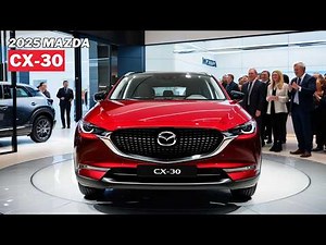 2025 MAZDA CX-30: Is It the New King of Compact Crossovers?