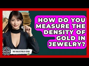 How Do You Measure The Density Of Gold In Jewelry? - The Collectibles Guide