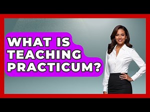 What Is Teaching Practicum? - Childhood Education Zone