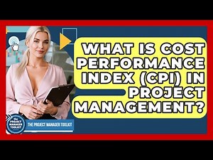 What Is Cost Performance Index (CPI) In Project Management? - The Project Manager Toolkit