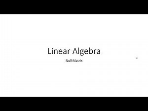 Linear Algebra: Null Matrix