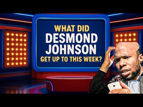 What Did Desmond Johnson Get Up To This Week? (Game Show)