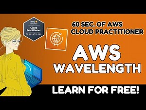 What is AWS Wavelength? | AWS Cloud Practitioner CLF-C02