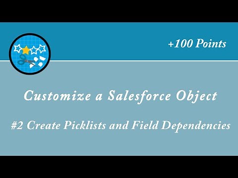 Create Picklists and Field Dependencies || Customize a Salesforce Object || Salesforce || Trailhead