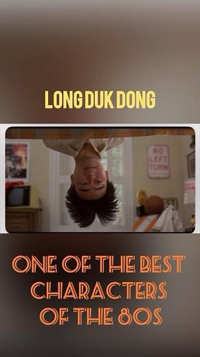 Long Duk Dong. One of the Greatest Characters of the 80s