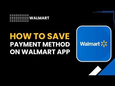 How to Save Payment Method on Walmart App
