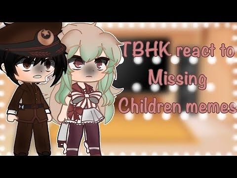 TBHK react to missing children memes | Gacha |