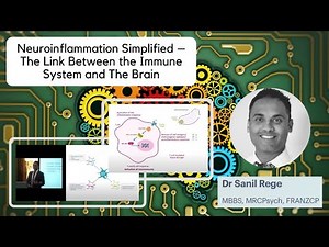 Neuroinflammation Simplified – The Link Between the Immune System and The Brain - Dr Sanil Rege