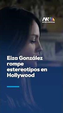 Eiza González breaks stereotypes in Hollywood and reveals her personal struggle
