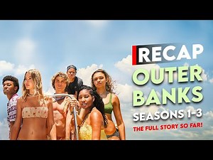 Outer Banks Seasons 1-3 Recap: The Full Story So Far!