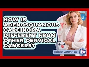 How Is Adenosquamous Carcinoma Different From Other Cervical Cancers?