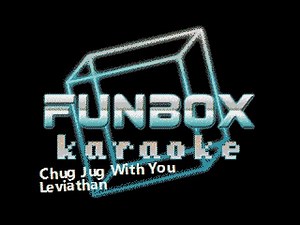 Leviathan - Chug Jug With You (Funbox Karaoke, 2021)