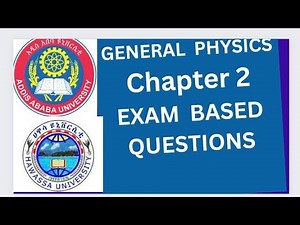 General physics exam based questions Chapter two part 2