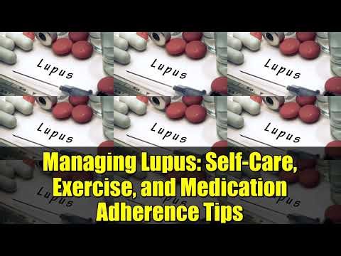 Managing Lupus: Self-Care, Exercise, and Medication Adherence Tips