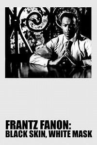 Frantz Fanon: Black Skin, White Mask (1996) - Where to Watch
