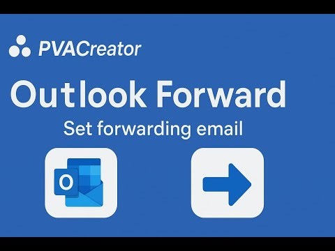 Outlook - How to Setup Automatic Forwarding with PVACreator Automatically