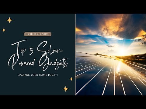 Top 5 Solar-Powered Gadgets for Your Home