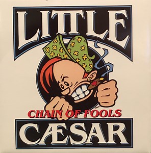 Little Caesar - Chain Of Fools