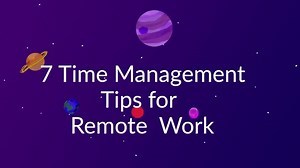 7 Time Management Tips for Remote Work