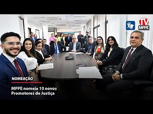MPPE nomeia 10 novos Promotores de Justiça