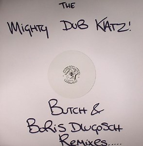 The Mighty Dub Katz - Butch & Boris Dlugosch Remixes...