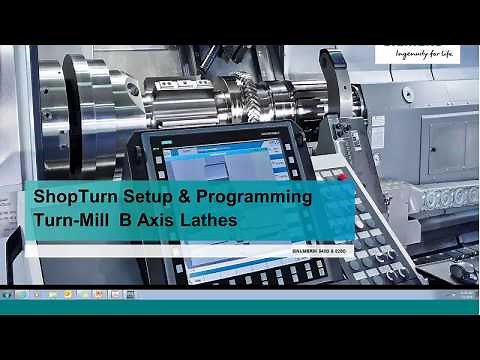 Setup & Programming Turn Mill B Axis Lathes in ShopTurn for Sinumerik 840D & 828