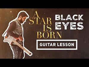 A Star Is Born - Black Eyes Guitar Lesson + TAB