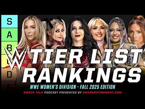 WWE & NXT Roster Tier List - Women's Wrestlers Rankings September 2025 | Smack Talk