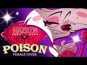 POISON 「Hazbin Hotel」-【FEMALE COVER by Kizui】