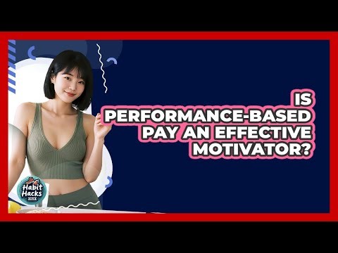 Is Performance-based Pay An Effective Motivator? - Habit Hacks Hub