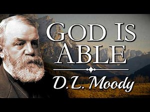 “God Is Able” | D. L. Moody Sermon | Depend On Christ, Not Yourself! | God's Sustaining Grace