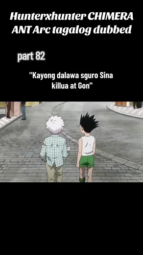 Hunter x Hunter Chimera Ant Arc Part 82 Tagalog Dub