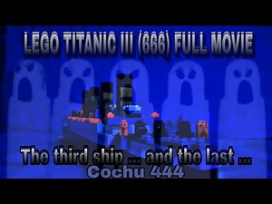 Lego Titanic 3 (666) sinking stopmotion full movie