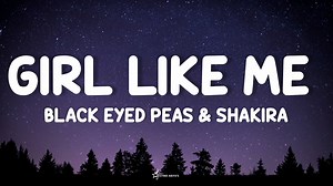 513K views · 28K reactions | GIRL LIKE ME - Black Eyed Peas & Shakira (Lyrics)  #lyrics #girllikeme #blackeyedpeas #shakira | Astro Notes | Facebook