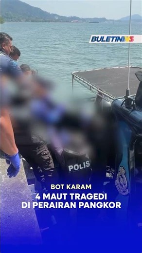 BOT KARAM | 4 Maut tragedi di perairan Pangkor