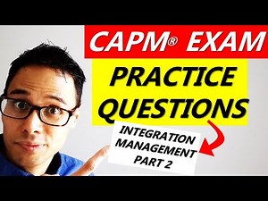 CAPM EXAM PRACTICE QUESTIONS: INTEGRATION MANAGEMENT PART 2 | CAPM Exam Prep