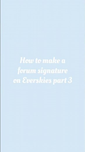 How to make a forum signature on Everskies part 3 #everskies #tutorial #game