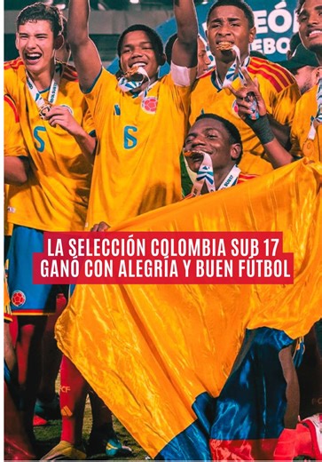LA SELECCIÓN COLOMBIA SUB 17 GANO CON ALEGRIA Y BUEN