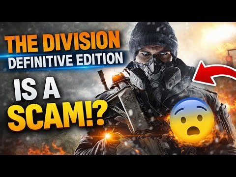 The Division Definitive Edition is a SCAM!?