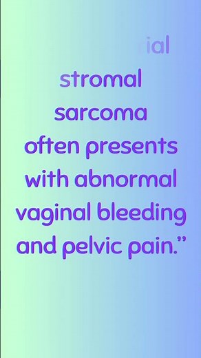 Endometrial Stromal Sarcoma (ESS)