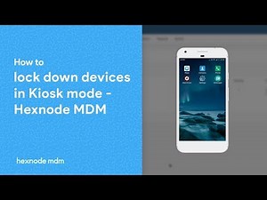 How to Lock Down Devices in Kiosk Mode - Hexnode MDM