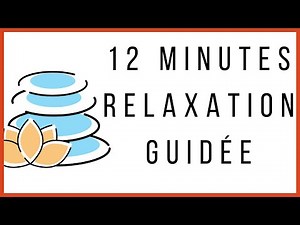 12 minutes exercice de relaxation [ VISUALISATION GUIDÉE ] 🔥 Technique de relaxation